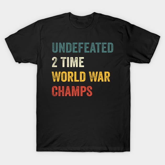 2 Time Undefeated World War Champs Patriotic July 4th USA T-Shirt by Saad Store 